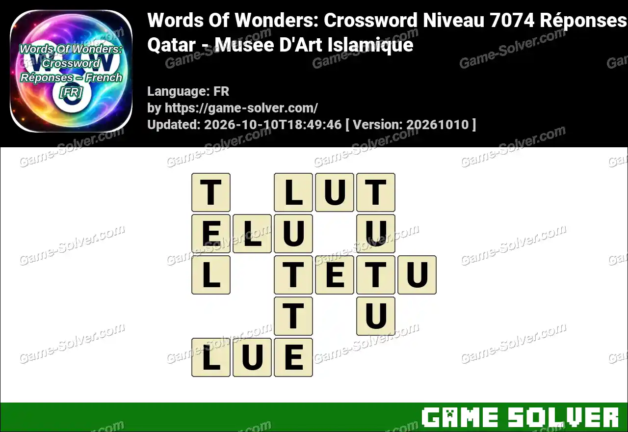 Words Of Wonders: Crossword Niveau 7074 Réponses – Qatar – Musee D’Art Islamique